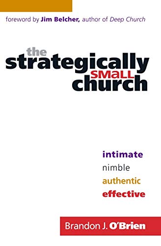 The Strategically Small Church: Intimate, Nimble, Authentic, and Effective von Baker Pub Group/Baker Books